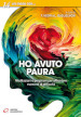 Ho avuto paura. Meditazioni e preghiere per affrontare momenti di difficoltà