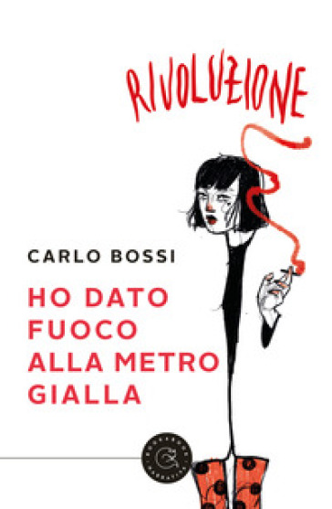 Ho dato fuoco alla metro gialla - Carlo Bossi