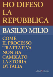 Ho difeso la Repubblica. Come il processo trattativa non ha cambiato la storia d Italia