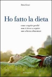 Ho fatto la dieta. Come scoprire perché non si riesce a seguire uno schema alimentare