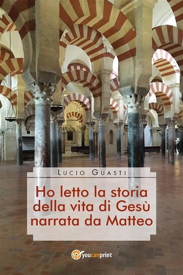 Ho letto la storia della vita di Gesù narrata da Matteo - Lucio Guasti