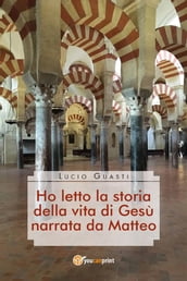 Ho letto la storia della vita di Gesù narrata da Matteo