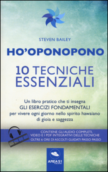 Ho'oponopono. 10 tecniche essenziali. Un libro pratico che ti insegna gli esercizi fondamentali per praticare e vivere ogni giorno.. Con aggiornamento online - Steven Bailey