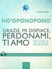 Ho oponopono. Grazie, mi dispiace, perdonami, ti amo