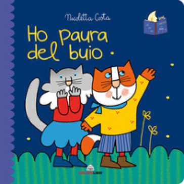 Ho paura del buio. Librotti gatti. Ediz. a colori - Nicoletta Costa