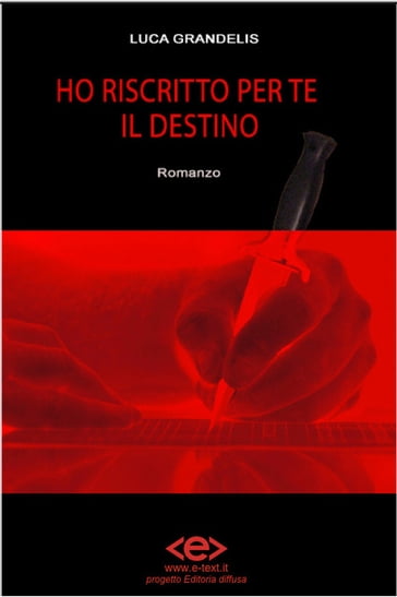 Ho riscritto per te il destino - Luca Grandelis