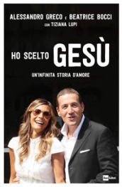 Ho scelto Gesù. Un