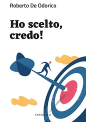 Ho scelto, credo!