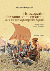 Ho scoperto che sono un normanno. Storia dell antico cognome pugliese Bagnardi