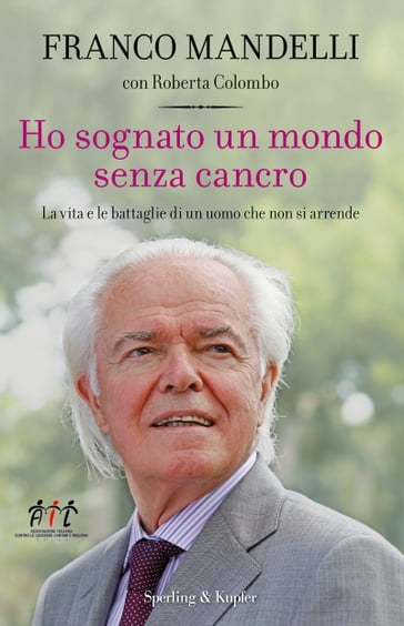 Ho sognato un mondo senza cancro - Franco Mandelli