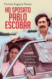 Ho sposato Pablo Escobar