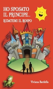 Ho sposato il principe...Ridatemi il rospo!