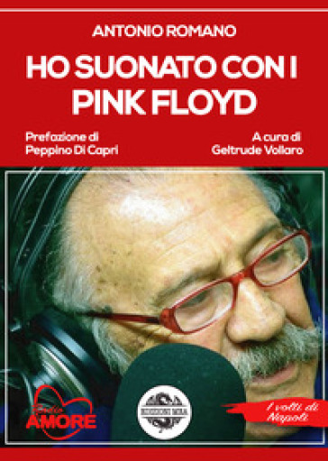 Ho suonato con i Pink Floyd - Antonio Romano