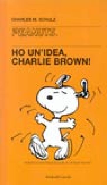 Ho un'idea, Charlie Brown! - Charles Monroe Schulz