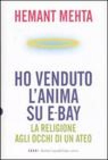 Ho venduto l'anima su eBay. La religione agli occhi di un ateo - Hemant Metha