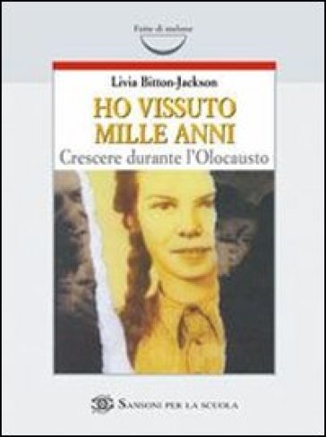 Ho vissuto mille anni. Crescere durante l'olocausto - Livia Bitton Jackson