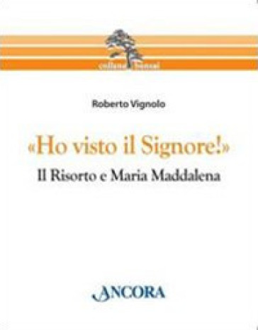 «Ho visto il Signore!» Il risorto e Maria Maddalena - Roberto Vignolo