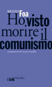 Ho visto morire il comunismo