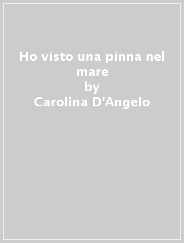 Ho visto una pinna nel mare - Carolina D