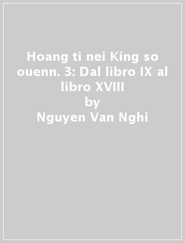 Hoang ti nei King so ouenn. 3: Dal libro IX al libro XVIII - Nguyen Van Nghi - Patrick Nguyen