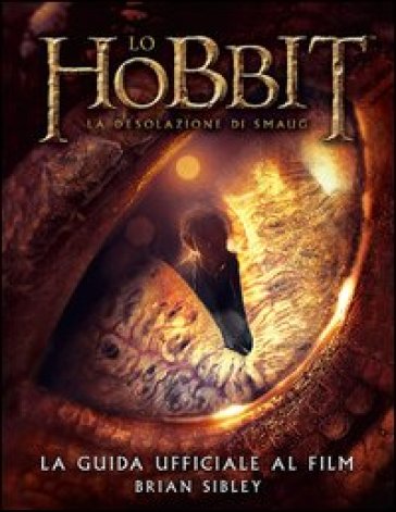 Lo Hobbit. La desolazione di Smaug. La guida ufficiale al film - Brian Sibley