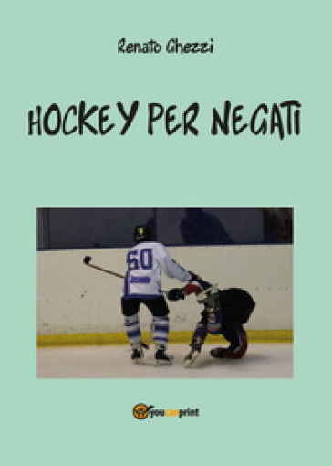 Hockey per negati - Renato Ghezzi