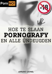 Hoe pornografy en alle ferslavingen te oerwinnen