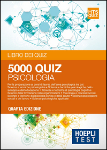 Hoepli Test. 5001 quiz. Psicologia. Per la preparazione ai corsi di laurea dell'area psicologica