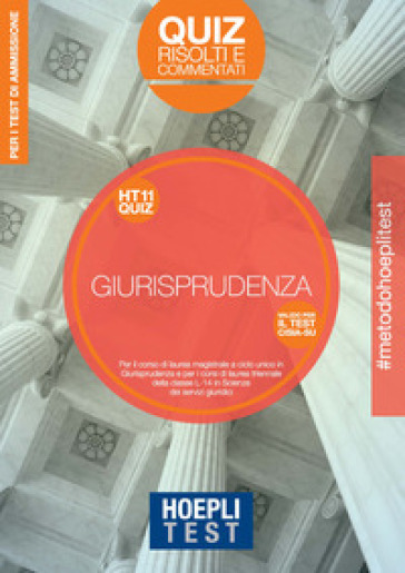 Hoepli Test. Giurisprudenza. Quiz risolti e commentati. Per i test di ammissione all'università