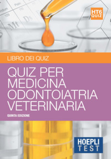 Hoepli test. 10.000 quiz e commentati per i test di amissione all'università. 6: Medicina, odontoiatria, veterinaria