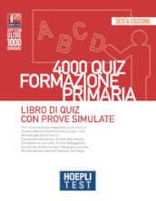 Hoepli test. 4000 quiz formazione primaria. Libro di quiz con prove simulate