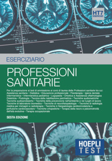 Hoepli test. Esercizi svolti e commentati per i test di ammissione all'università. 7: Professioni sanitarie