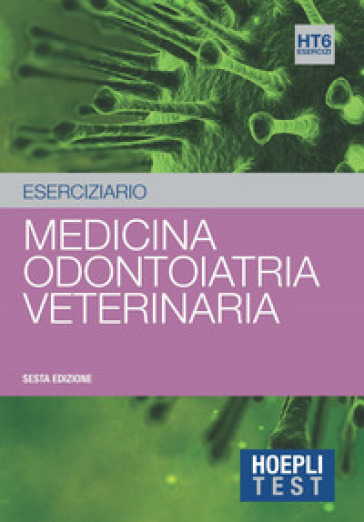 Hoepli test. Medicina, odontoiatria, veterinaria. Eserciziario