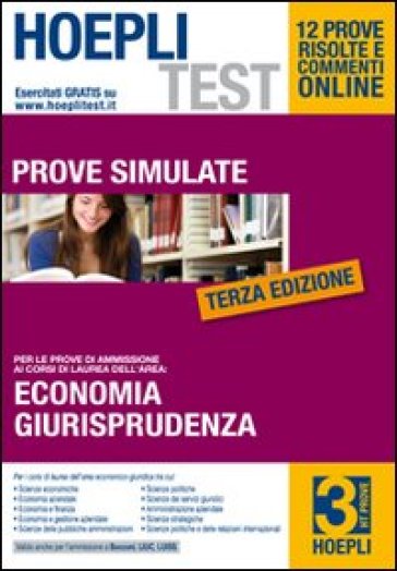 Hoepli test. Prove simulate. Prove di ammissione per i corsi di laurea a numero chiuso. 3.Economia, giurisprudenza