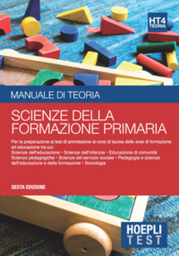 Hoepli test. Scienze della formazione primaria. Manuale di teoria per i test di ammissione all'università. 4.