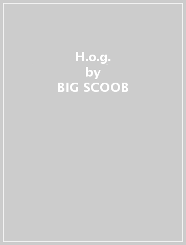 H.o.g. - BIG SCOOB