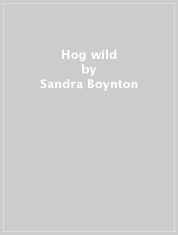 Hog wild - Sandra Boynton