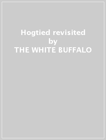 Hogtied revisited - THE WHITE BUFFALO