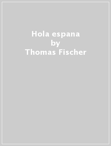 Hola espana - Thomas Fischer