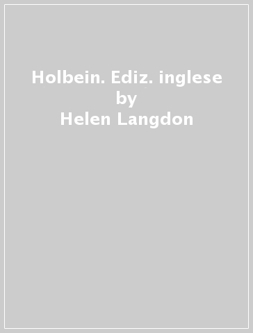 Holbein. Ediz. inglese - Helen Langdon