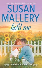 Hold Me (A Fool s Gold Novel, Book 16)