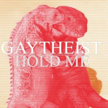 Hold me but not so tight - GAYTHEIST