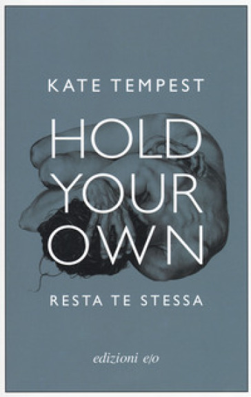 Hold your own-Resta te stessa. Testo inglese a fronte - Kate Tempest