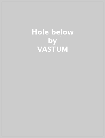 Hole below - VASTUM