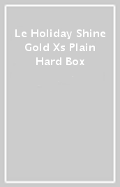 Le Holiday Shine Gold Xs Plain Hard Box