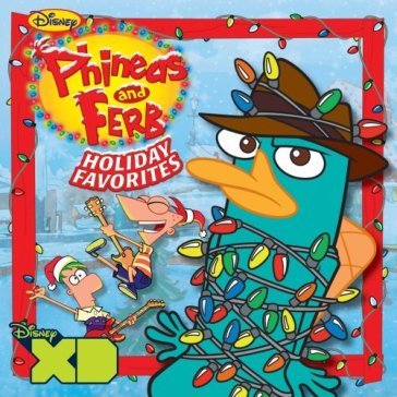 Holiday favorites - PHINEAS & FERB