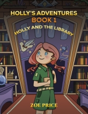 Holly s Adventures, Book 1: Holly and the Library