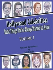 Hollywood Celebrities: Basic Things You ve Always Wanted to Know, Volume 1