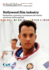 Hollywood film industry. Produzione, economia e circolazione del cinema americano nell era globale