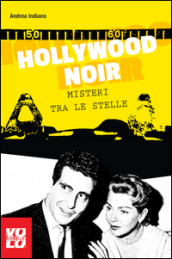 Hollywood noir. Misteri tra le stelle